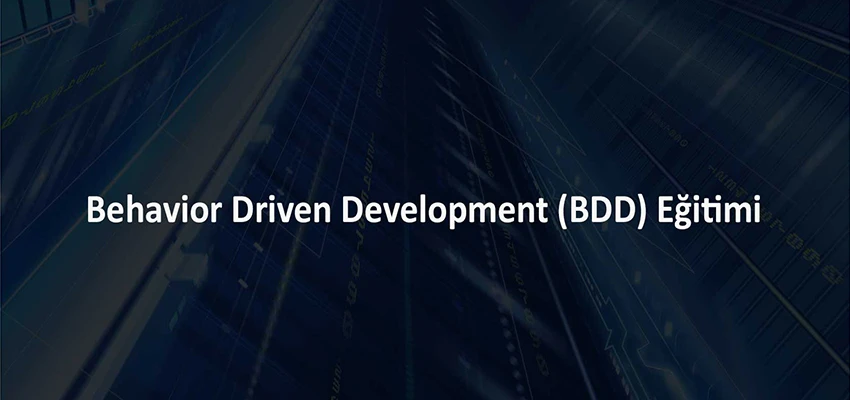 Behavior Driven Development (BDD) Eğitimi