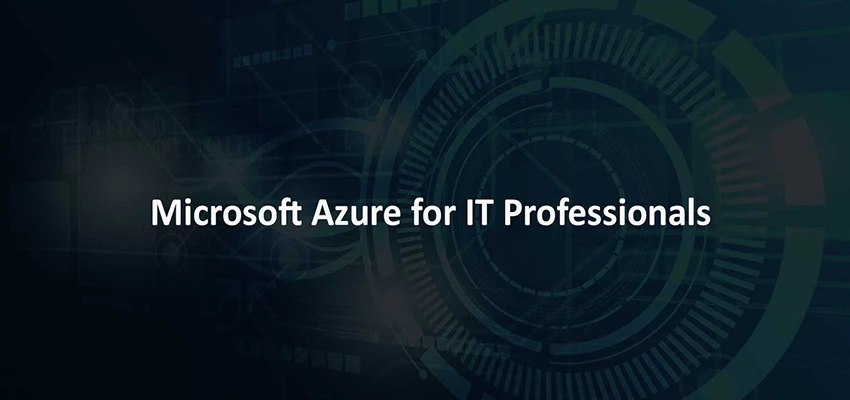 Microsoft Azure for IT Professionals Eğitimi